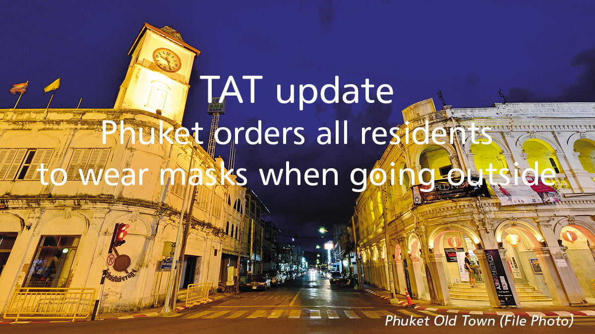 tat-update-phuket-orders-all-residents-to-wear-masks-when-going-outside TAT update: Phuket orders all residents to wear masks when going outside